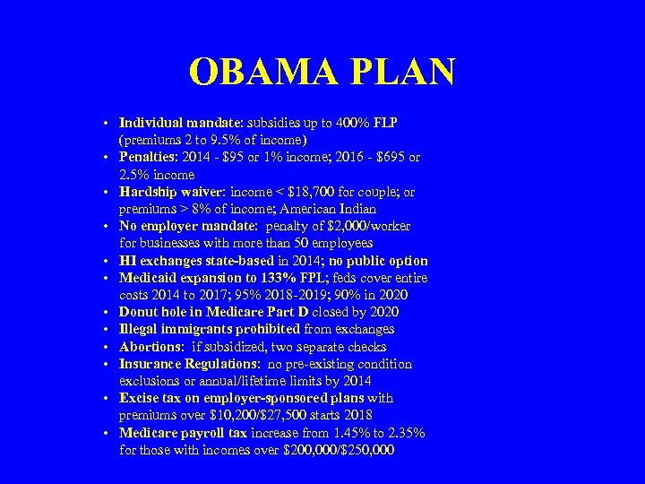 OBAMA PLAN • Individual mandate: subsidies up to 400% FLP (premiums 2 to 9.