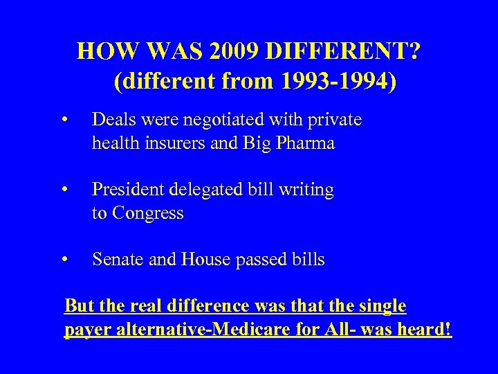 HOW WAS 2009 DIFFERENT? (different from 1993 -1994) • Deals were negotiated with private