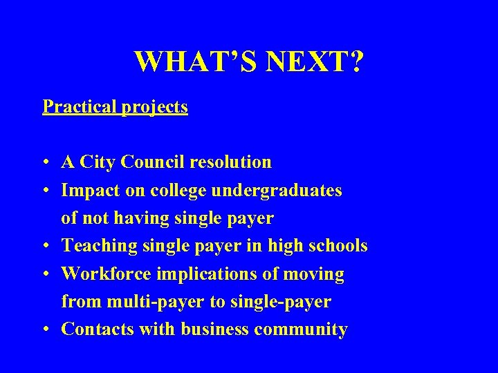 WHAT’S NEXT? Practical projects • A City Council resolution • Impact on college undergraduates