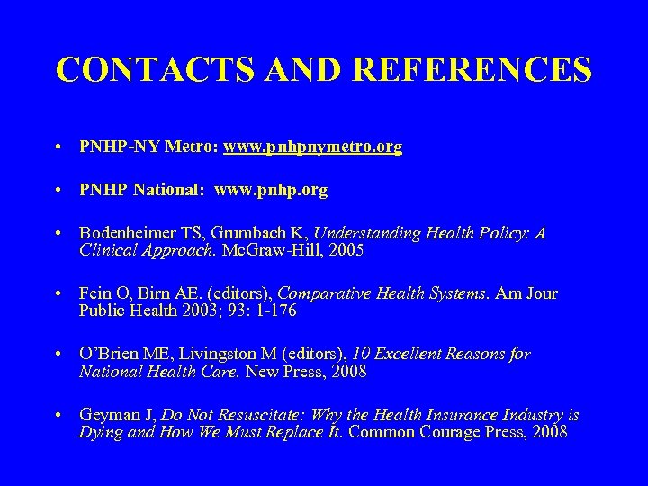 CONTACTS AND REFERENCES • PNHP-NY Metro: www. pnhpnymetro. org • PNHP National: www. pnhp.