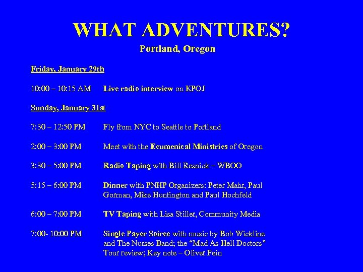 WHAT ADVENTURES? Portland, Oregon Friday, January 29 th 10: 00 – 10: 15 AM