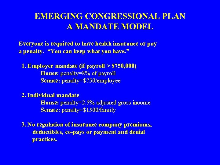 EMERGING CONGRESSIONAL PLAN A MANDATE MODEL Everyone is required to have health insurance or