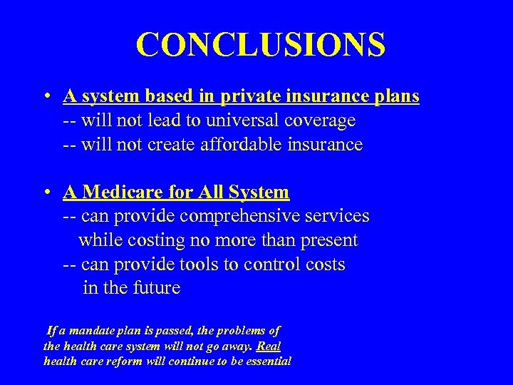 CONCLUSIONS • A system based in private insurance plans -- will not lead to