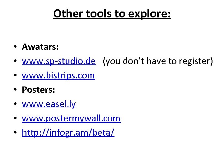 Other tools to explore: • • Awatars: www. sp-studio. de (you don’t have to