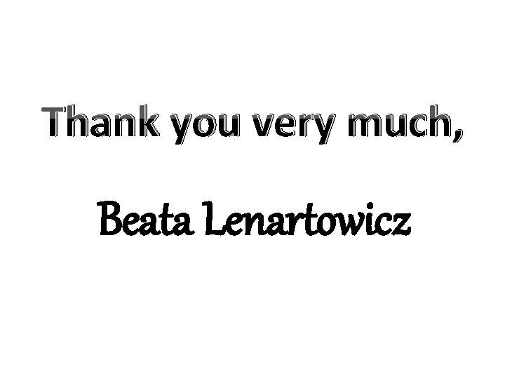 Thank you very much, Beata Lenartowicz 