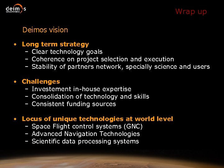 Wrap up Deimos vision • Long term strategy – Clear technology goals – Coherence