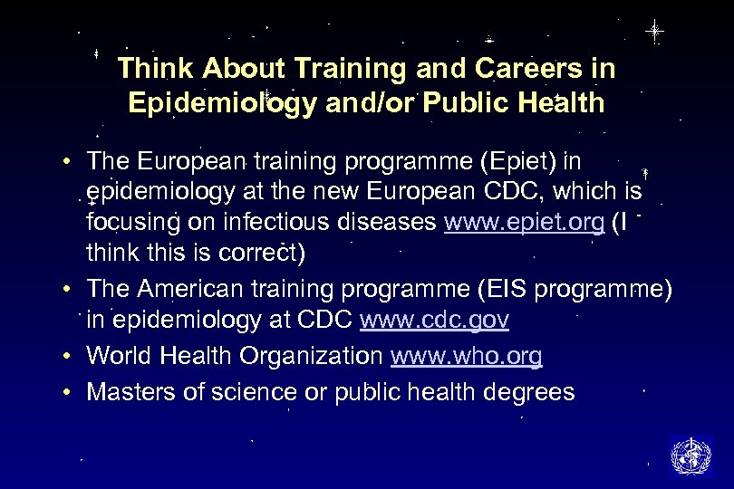 Think About Training and Careers in Epidemiology and/or Public Health • The European training