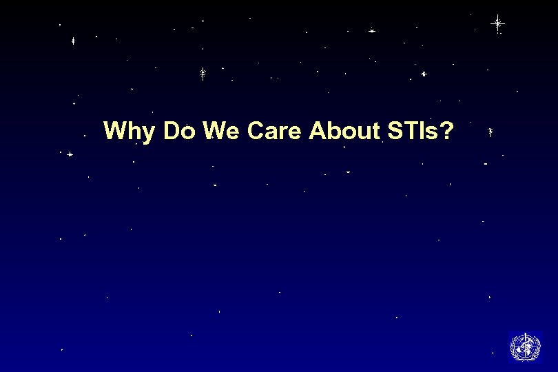 Why Do We Care About STIs? 