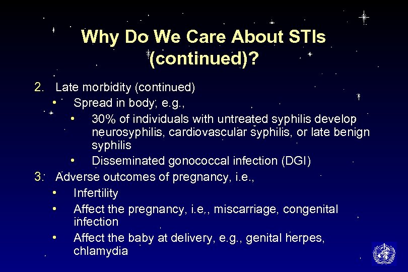 Why Do We Care About STIs (continued)? 2. Late morbidity (continued) • Spread in