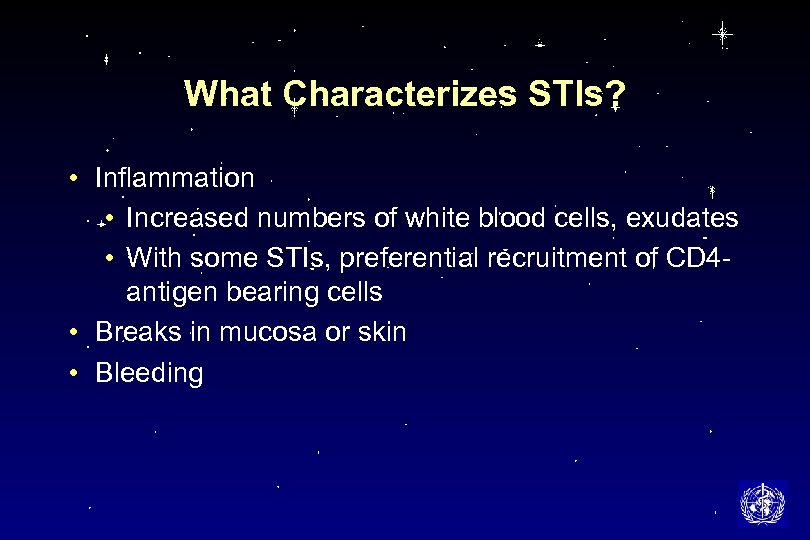 What Characterizes STIs? • Inflammation • Increased numbers of white blood cells, exudates •