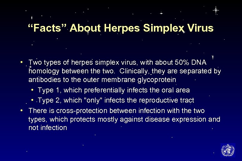 “Facts” About Herpes Simplex Virus • Two types of herpes simplex virus, with about