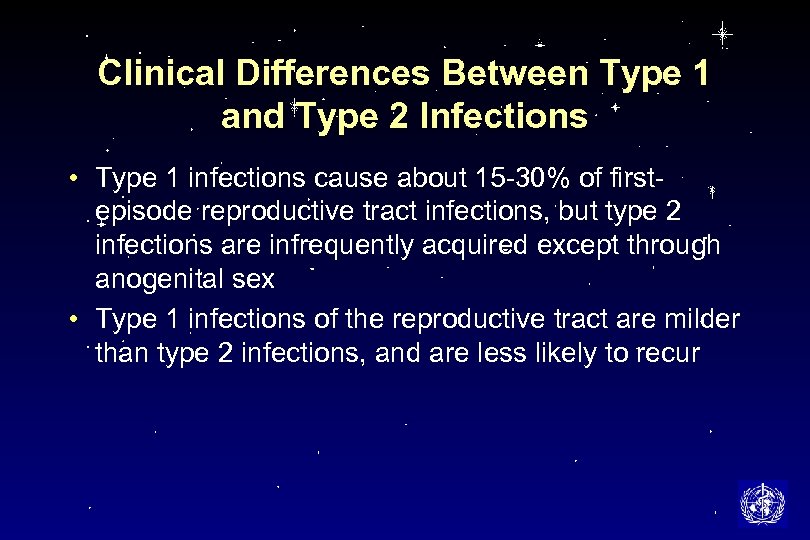 Clinical Differences Between Type 1 and Type 2 Infections • Type 1 infections cause