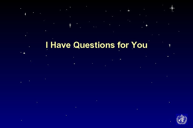 I Have Questions for You 