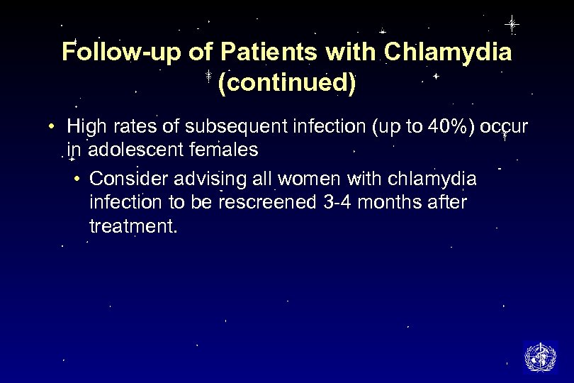 Follow-up of Patients with Chlamydia (continued) • High rates of subsequent infection (up to