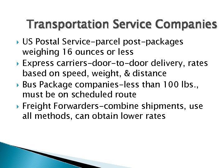 Transportation Service Companies US Postal Service-parcel post-packages weighing 16 ounces or less Express carriers-door-to-door