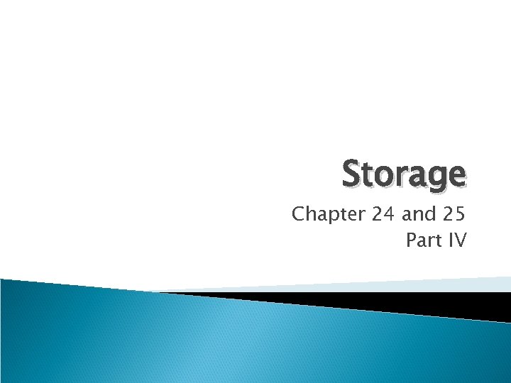 Storage Chapter 24 and 25 Part IV 