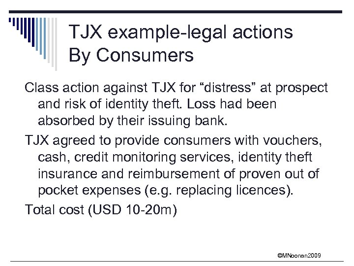 TJX example-legal actions By Consumers Class action against TJX for “distress” at prospect and