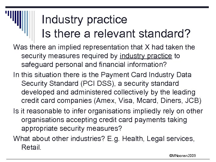 Industry practice Is there a relevant standard? Was there an implied representation that X