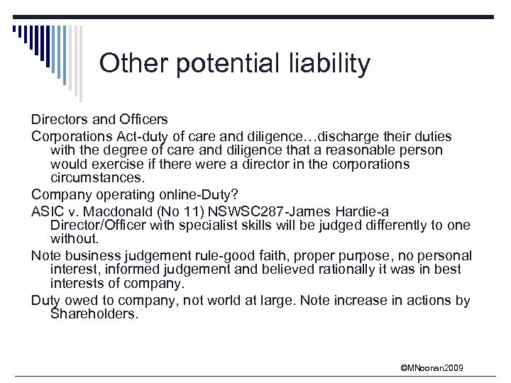 Other potential liability Directors and Officers Corporations Act-duty of care and diligence…discharge their duties