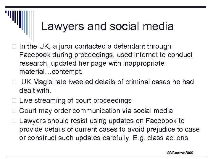 Lawyers and social media o In the UK, a juror contacted a defendant through