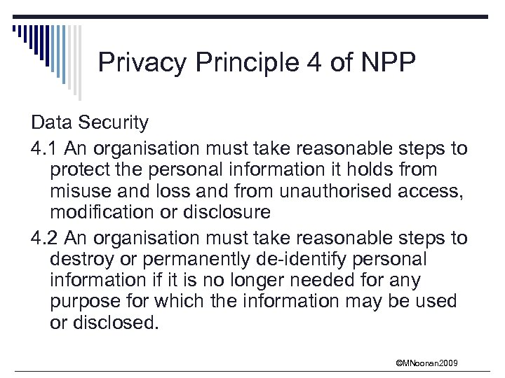 Privacy Principle 4 of NPP Data Security 4. 1 An organisation must take reasonable