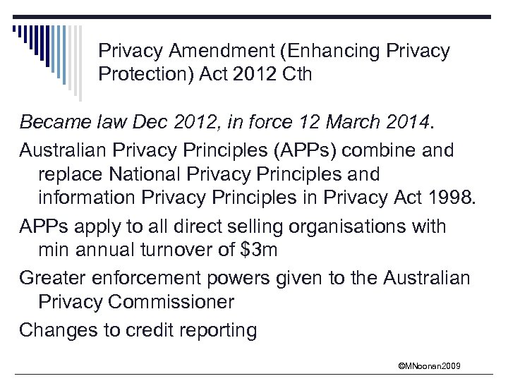 Privacy Amendment (Enhancing Privacy Protection) Act 2012 Cth Became law Dec 2012, in force