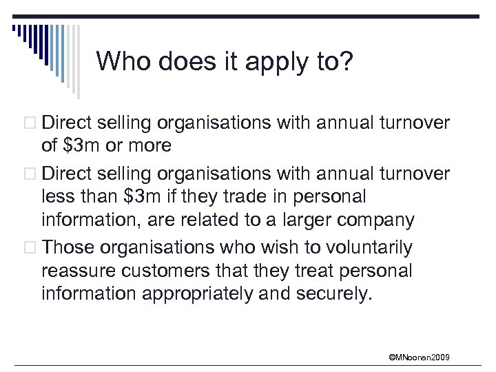 Who does it apply to? o Direct selling organisations with annual turnover of $3