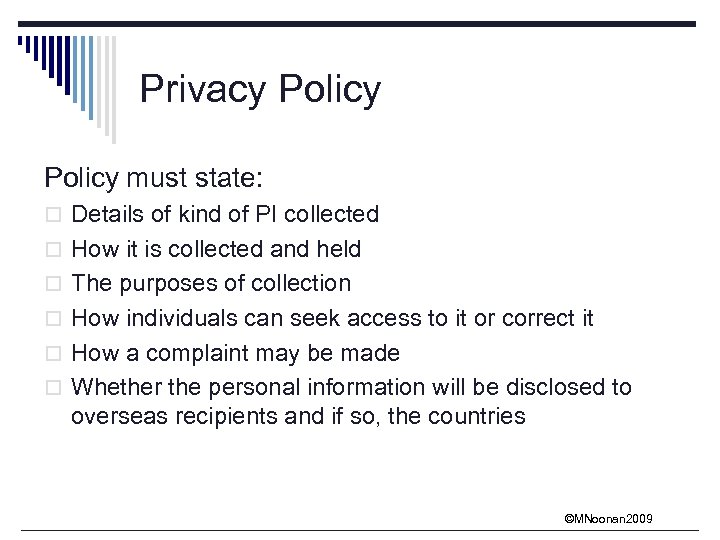 Privacy Policy must state: o Details of kind of PI collected o How it