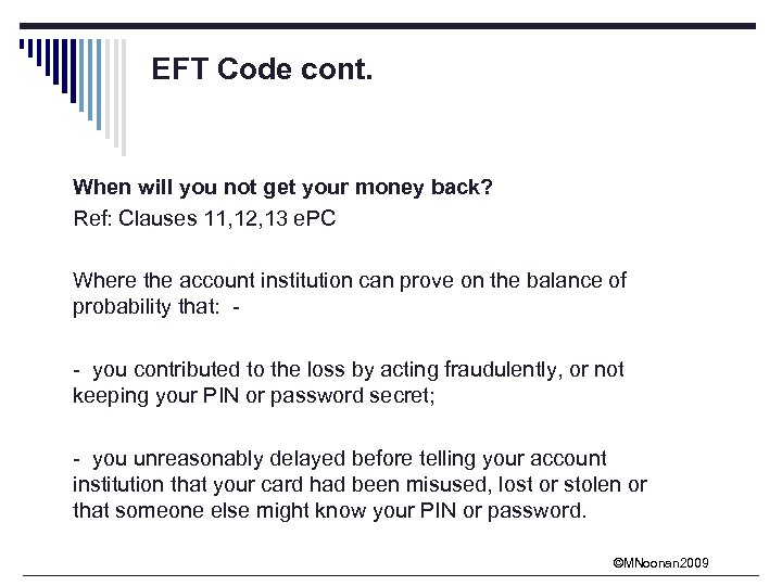 EFT Code cont. When will you not get your money back? Ref: Clauses 11,