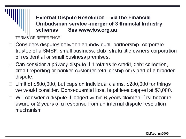 External Dispute Resolution – via the Financial Ombudsman service -merger of 3 financial industry