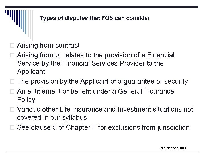 Types of disputes that FOS can consider o Arising from contract o Arising from