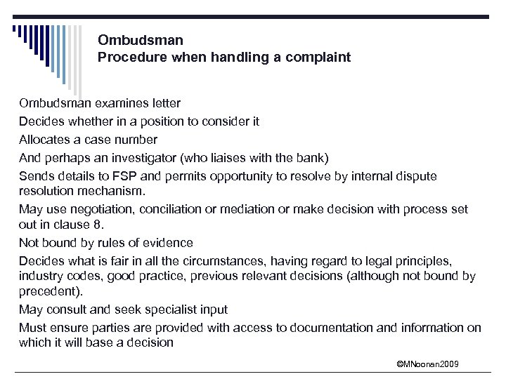 Ombudsman Procedure when handling a complaint Ombudsman examines letter Decides whether in a position