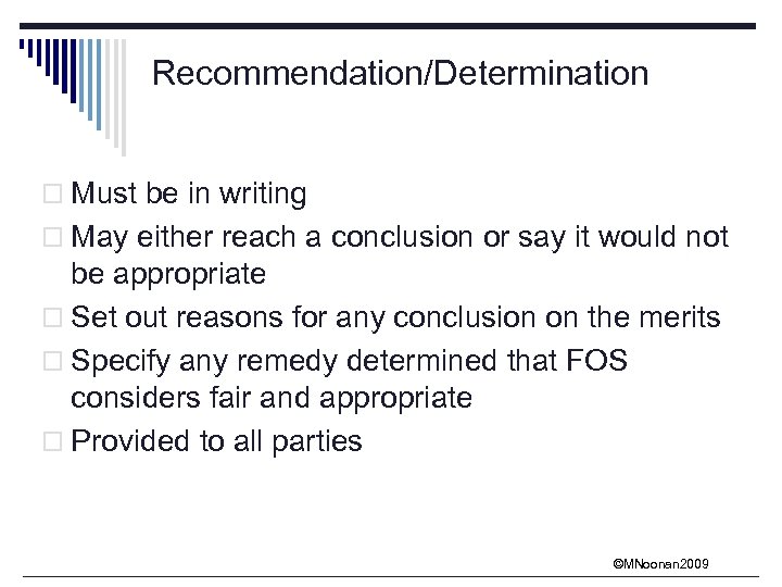 Recommendation/Determination o Must be in writing o May either reach a conclusion or say