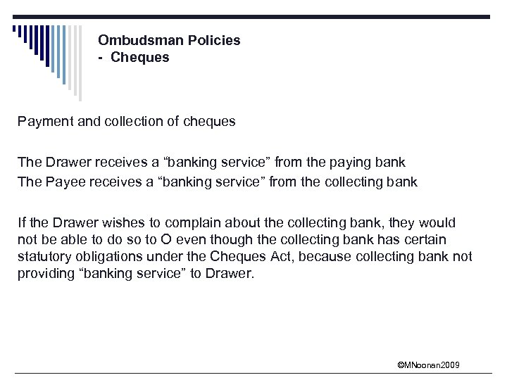 Ombudsman Policies - Cheques Payment and collection of cheques The Drawer receives a “banking