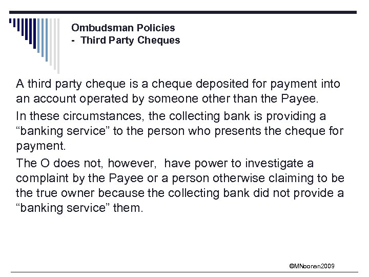 Ombudsman Policies - Third Party Cheques A third party cheque is a cheque deposited