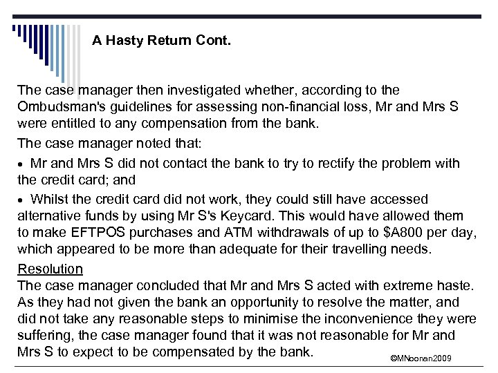 A Hasty Return Cont. The case manager then investigated whether, according to the Ombudsman's