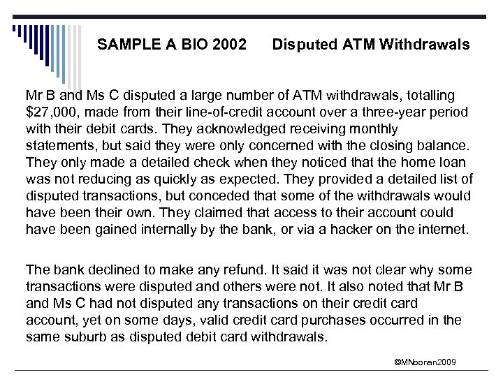 SAMPLE A BIO 2002 Disputed ATM Withdrawals Mr B and Ms C disputed a