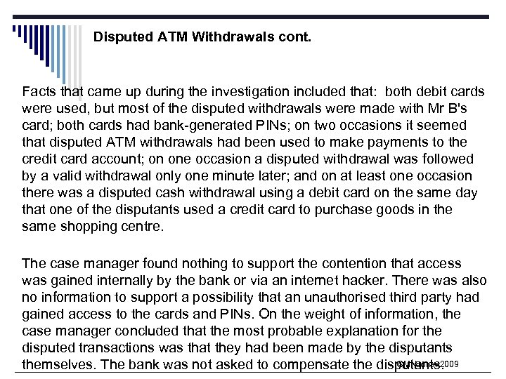 Disputed ATM Withdrawals cont. Facts that came up during the investigation included that: both