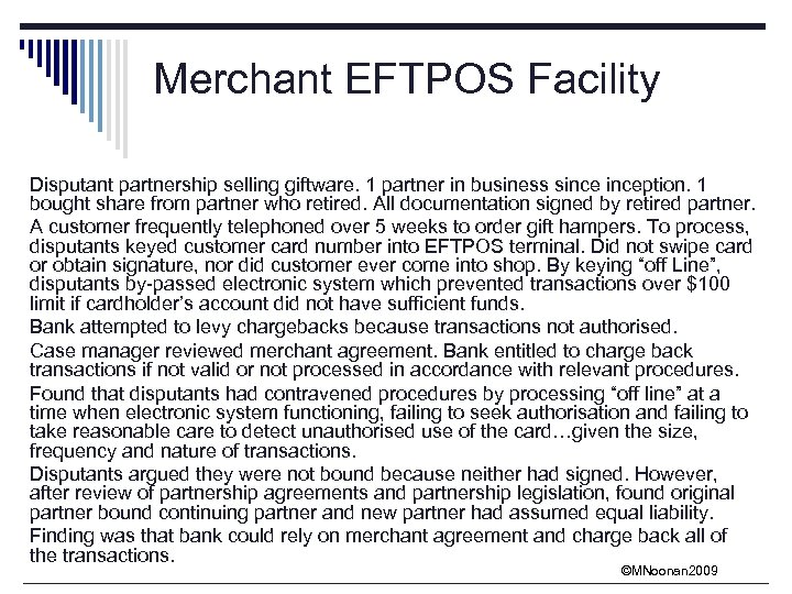 Merchant EFTPOS Facility Disputant partnership selling giftware. 1 partner in business sinception. 1 bought