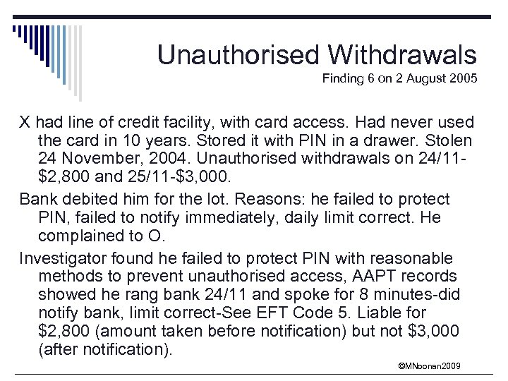 Unauthorised Withdrawals Finding 6 on 2 August 2005 X had line of credit facility,