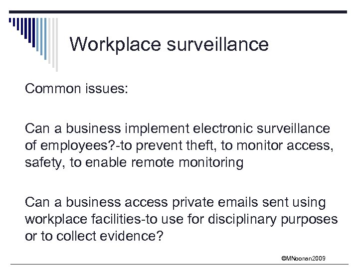 Workplace surveillance Common issues: Can a business implement electronic surveillance of employees? -to prevent