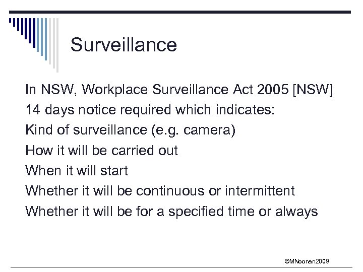 Surveillance In NSW, Workplace Surveillance Act 2005 [NSW] 14 days notice required which indicates: