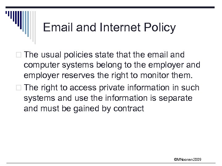 Email and Internet Policy o The usual policies state that the email and computer