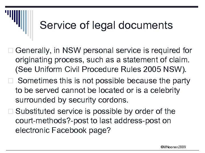 Service of legal documents o Generally, in NSW personal service is required for originating