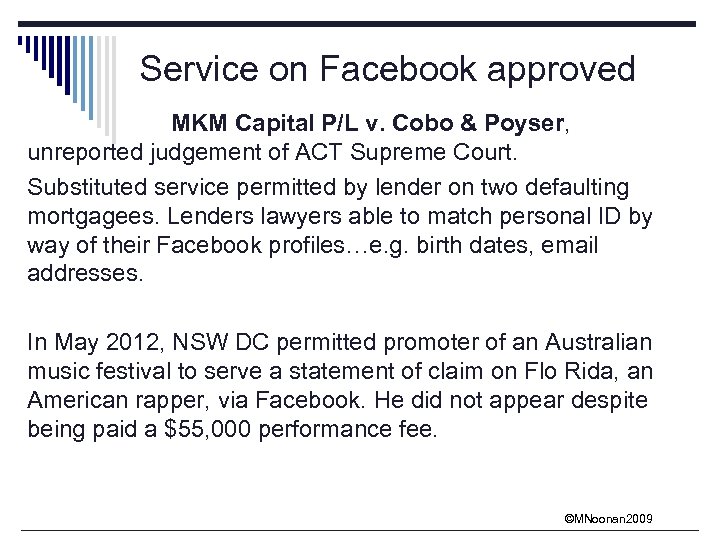 Service on Facebook approved MKM Capital P/L v. Cobo & Poyser, unreported judgement of