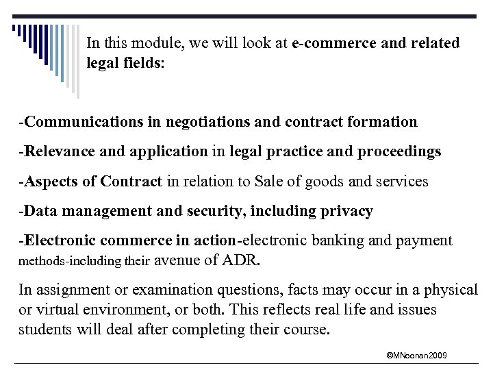 In this module, we will look at e-commerce and related legal fields: -Communications in