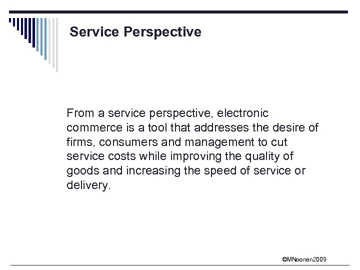 Service Perspective From a service perspective, electronic commerce is a tool that addresses the