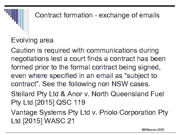 Contract formation - exchange of emails Evolving area Caution is required with communications during