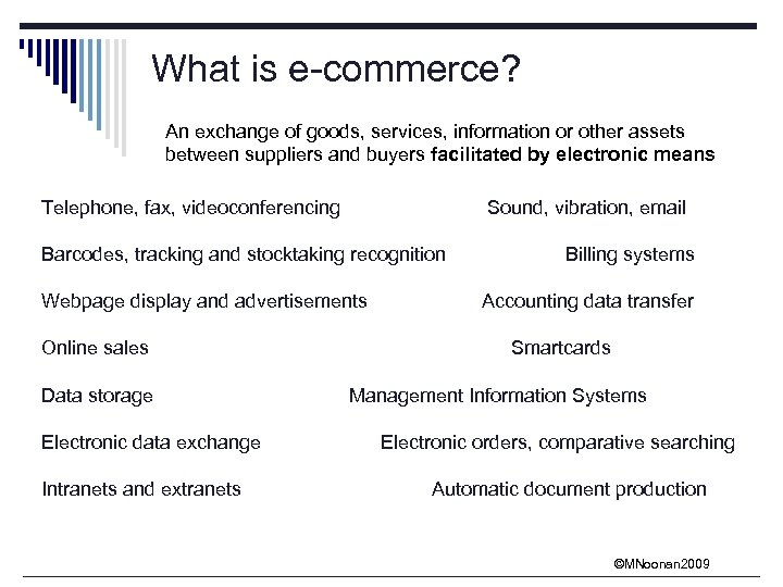 What is e-commerce? An exchange of goods, services, information or other assets between suppliers