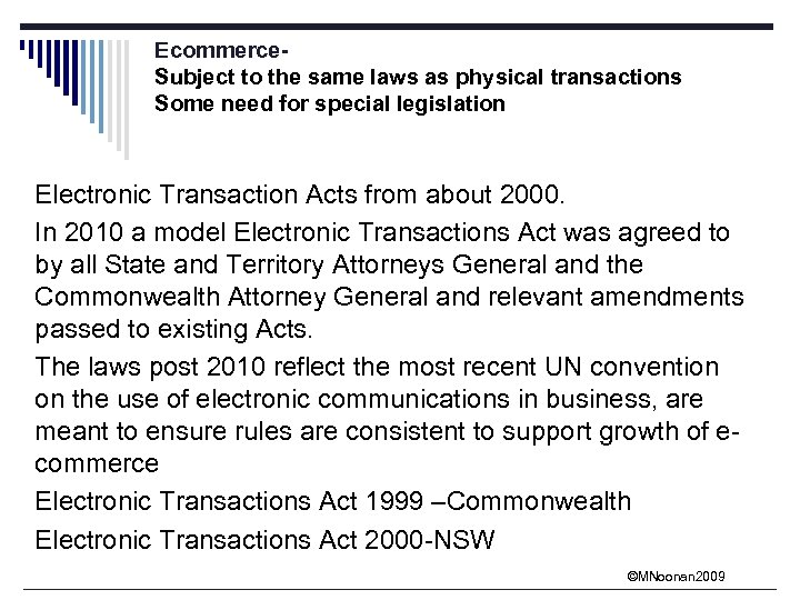 Ecommerce. Subject to the same laws as physical transactions Some need for special legislation